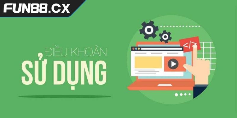 Điều Khoản Sử Dụng FUN88 2 Điều khoản sử dụng FUN88 đăng ký tham gia