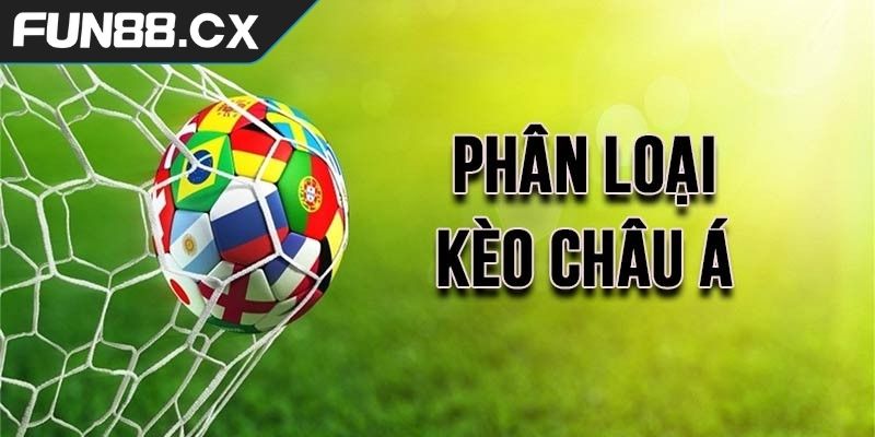 Kèo châu Á FUN88 điểm khác biệt làm nên sức hút