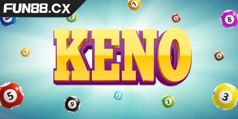 Nắm vững luật chơi xổ số Keno FUN88 để tối ưu cơ hội thắng